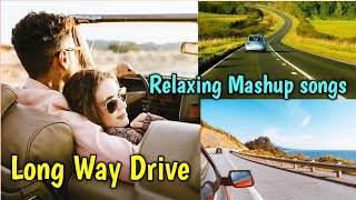 Relaxing Song Mashup | long drive romantic songs mashup #mashup #relaxingmusic