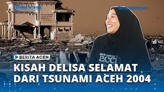 Kisah Delisa Selamat dari Gempa dan Tsunami Aceh 19 Tahun Silam