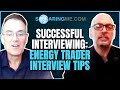 Successful Interviewing: Energy Trader interview tips