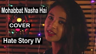 Mohabbat Nasha Hai | Hate Story IV | Neha Kakkar | Tony Kakkar | Karan Wahi | R JOY | COVER