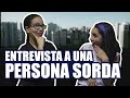 ENTREVISTA A UNA PERSONA SORDA - lo que debes saber (vídeo en lengua de señas)