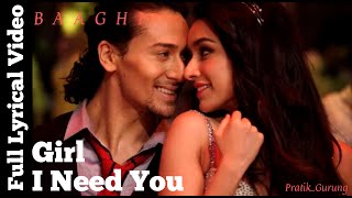Girl I Need You Full (Lyrics) - Baaghi | Arijit Singh | Roach Killa | Khushboo Grewal |