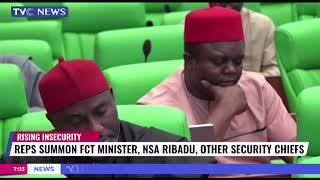 Reps Summon FCT Minister, Nsa Ribadu, Other Security Chiefs Over Rising Insecurity