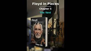 Floyd In Pieces - Chapter 5: The Yard