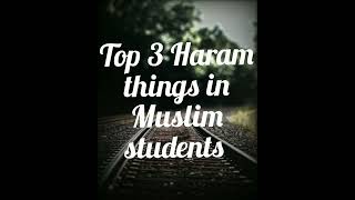 Top 3 Haram Things in Muslim students ❌❌🚫❌.#shorts #youtubeshorts #short #students #studymotivation