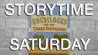 Storytime Saturday - Kids Book Read Aloud - Goldilocks and the Three Dinosaurs