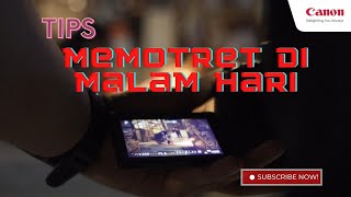 Tips & Trick Memotret di Malam Hari