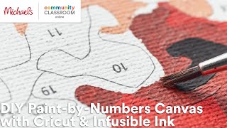 Online Class: DIY Paint-by-Numbers Canvas with Cricut \u0026 Infusible Ink | Michaels