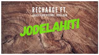 Recharge ft. Angstaanjagende Jodelaar - Jodelahiti