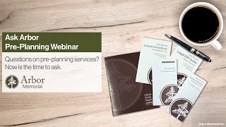 Ask Arbor- Pre-Planning Webinar