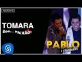 Pablo - Tomara (Êee...Paixão!) [Áudio Oficial]