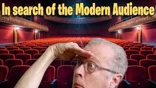 In search of the MODERN AUDIENCE.