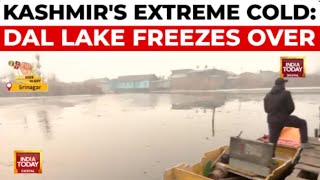 Kashmir In Deep Freeze: Dal Lake Partially Frozen As Chillai Kalan Begins | India Today News