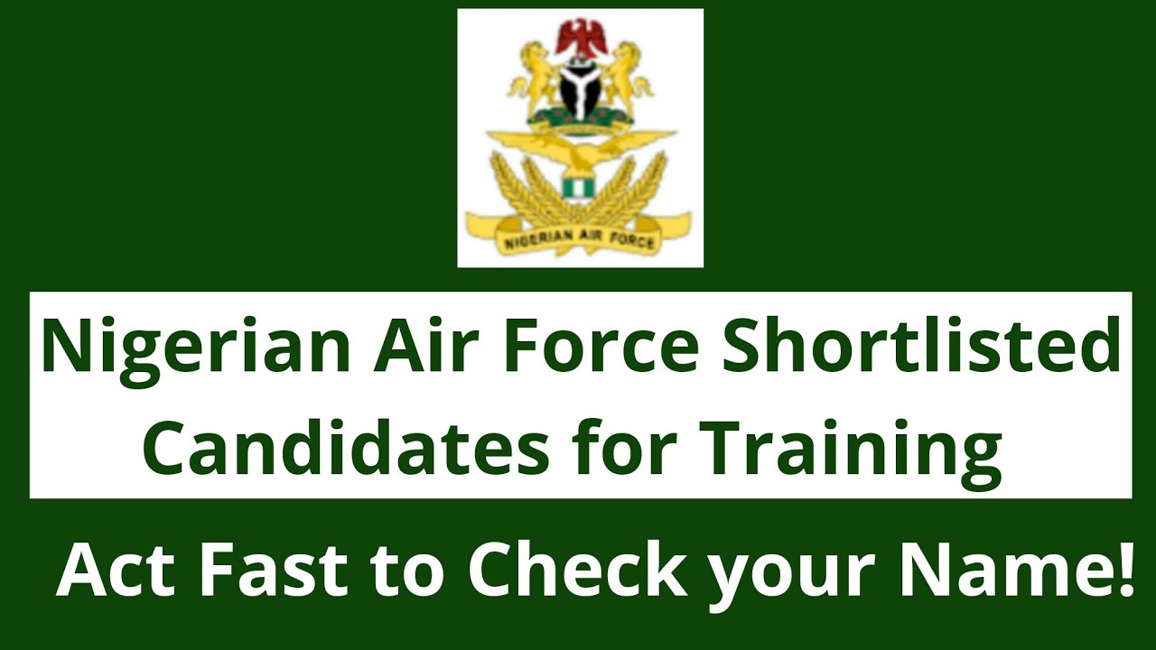 Nigerian Air Force 2019: Lists Of Successful Candidates Shortlisted For ...