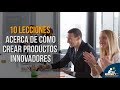 10 Lecciones acerca de cómo crear productos innovadores 💡