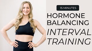 15 Minute Hormone Balancing Interval Training Workout - low impact, postpartum + C-section safe