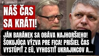 Čas sa kráti! Ján Baránek sa obáva najhoršieho! Šokujúca výzva pre Fica! Zelenskému musíme ukázať…