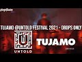 TUJAMO @Untold Festival 2021 - Drops Only