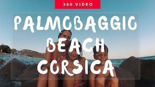 PALMOBAGGIO beach!  IMMERSIVE 360 video: CORSICA