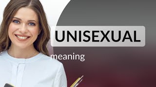 Unisexual • UNISEXUAL meaning