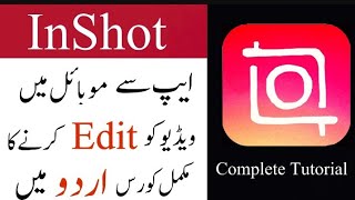 video editing InShot Complete Urdu Tutorial InShot Me Videos Kaise Edit kare  lekin Kaisa