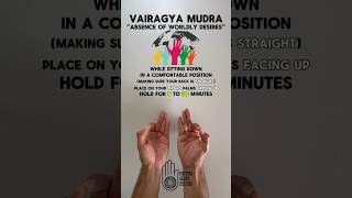 Vairagya Yoga Mudra | How to Practice | Absence of Worldly Desires | Hand Gesture