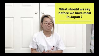 日本語/にほんご/Japanese Lesson#8 What do we say before we have a meal in Japan?