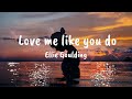 Ellie - ''love me like you  do'' Song (Lyrics) 🎧