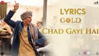 Lyrics of Chad gayi hai | Gold