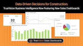 Data-Driven Construction Decisions: TrueVision Business Intelligence Featuring New Sales Dashboards