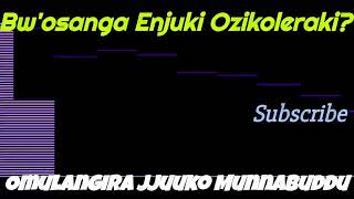 bw'osanga Enjuki Ozikoleraki? - Omulangira Jjuuko Munnabuddu