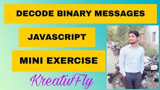 Decode Binary Messages | JavaScript | Bonus Mini Exercise