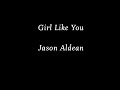 Jason Aldean - Girl Like You (Lyrics / Lyric Video)