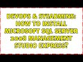 DevOps & SysAdmins: How to install Microsoft SQL Server 2008 Management Studio Express?