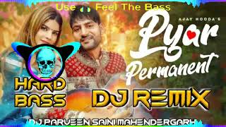 Pyar Permanent Dj Remix Hard Bass | Ajay Hooda | New Haryanavi Songs Haryanavi 2022 Dj Remix