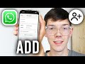 How To Add Contacts On WhatsApp - iPhone & Android