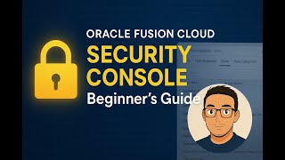 Oracle Fusion Cloud Security Console Explained | Beginner’s Guide (Full Walkthrough)