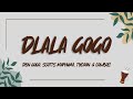 DBN Gogo, Scotts Maphuma, Tycoon & CowBoii - DLALA GOGO