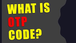 What is OTP code?