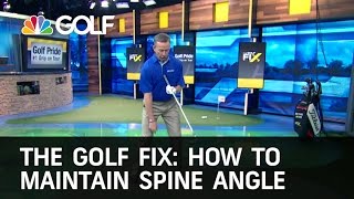 The Golf Fix: How To Maintain Spine Angle | Golf Channel