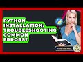 Python Installation: Troubleshooting Common Errors? - Python Code School