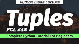 PCL-18: Python TUPLES Data Structures | Questions Practice | Python Tutorial For Beginners 🔥🔥🔥