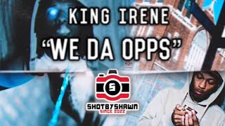 King Irene- We Da Opps (Official Music Video) @ShotByShawn773