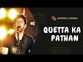 Quetta ka Pathan | Sher Khan By Ahmed siddiq