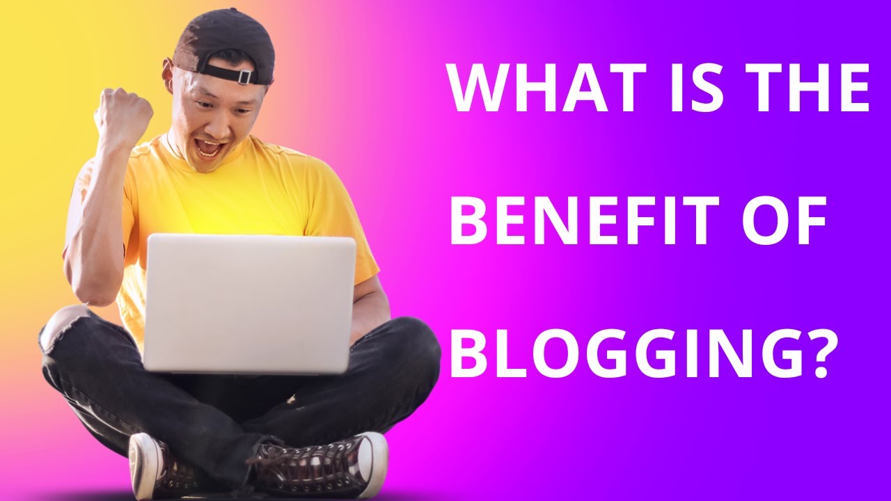 What Is The Benefit Of Blogging? Aditsblogs - YouTube