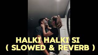Halki Halki si ( Slowed + Reverb ) #music # trending # viral # viralvideo