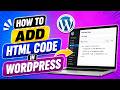 How To Add HTML Code In WordPress (Quick Guide)