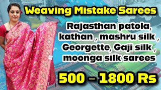 Weaving mistake sarees /kathan ,patola, mashru silk Georgette,gajisilk