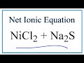 How to Write the Net Ionic Equation for NiCl2 + Na2S = NiS + NaCl