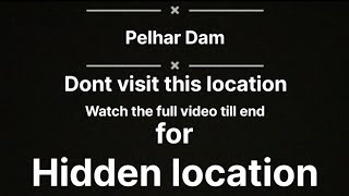 Pelhar Dam don't visit this location/watch full video for next hidden location.😱